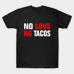 NO LOVE NO TACOS T-Shirt